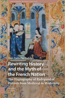Anna Katharina Rudolph - Rewriting History and the Myth of the French Nation, Inbunden