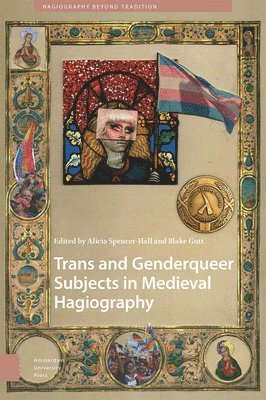 Trans and Genderqueer Subjects in Medieval Hagiography 1