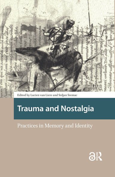 Lucien van Liere, Srdjan Sremac - Trauma and Nostalgia, Inbunden
