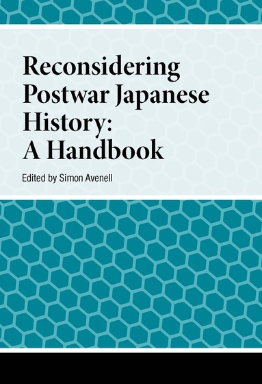 Simon Avenell - Reconsidering Postwar Japanese History, Inbunden