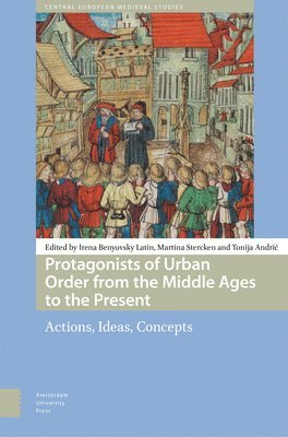 bokomslag Protagonists of Urban Order from the Middle Ages to the Present