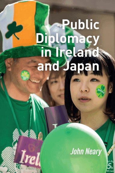 John Neary - Public Diplomacy in Ireland and Japan, Inbunden