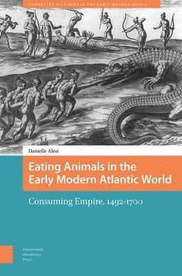bokomslag Eating Animals in the Early Modern Atlantic World