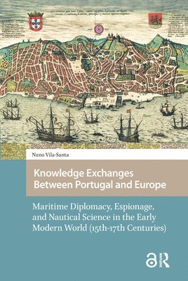 Nuno Luís Vila-Santa Braga Campos - Knowledge Exchanges Between Portugal and Europe, Inbunden