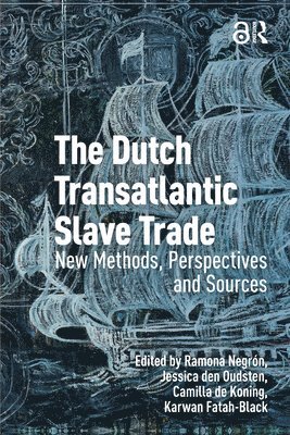 Ramona Negrón, Jessica den Oudsten, Camilla de Koning, Karwan Fatah-Black - Dutch Transatlantic Slave Trade, Inbunden