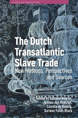 Ramona Negrón, Jessica den Oudsten, Camilla de Koning, Karwan Fatah-Black, Ramona Negron, Jessica Den Oudsten, Jessica Oudsten, Camilla Koning - Dutch Transatlantic Slave Trade, Inbunden