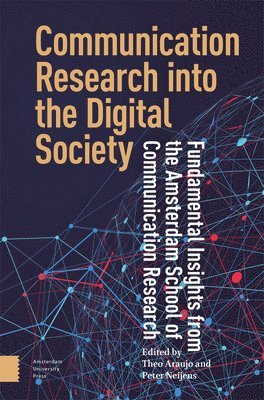 Theo Araujo, Peter Neijens - Communication Research into the Digital Society, Häftad