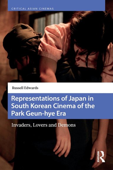 Russell Edwards - Representations of Japan in South Korean Cinema of the Park Geun-hye Era, Inbunden