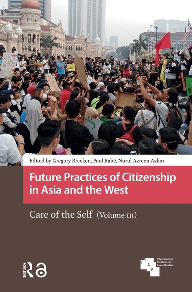 Gregory Bracken, Paul Rabé, Nurul Azreen Azlan - Future Practices of Citizenship in Asia and the West, Inbunden