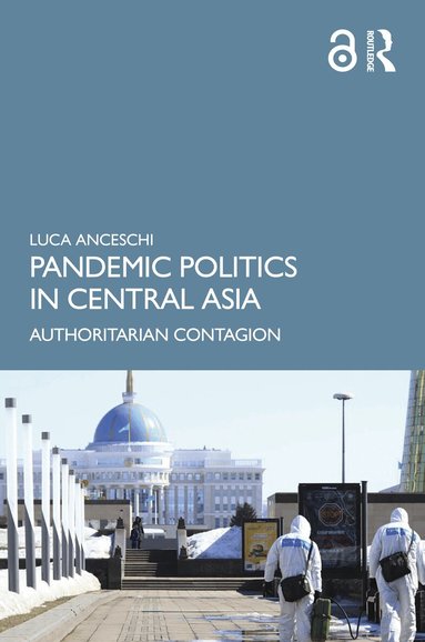 Luca Anceschi - Pandemic Politics in Central Asia, Inbunden