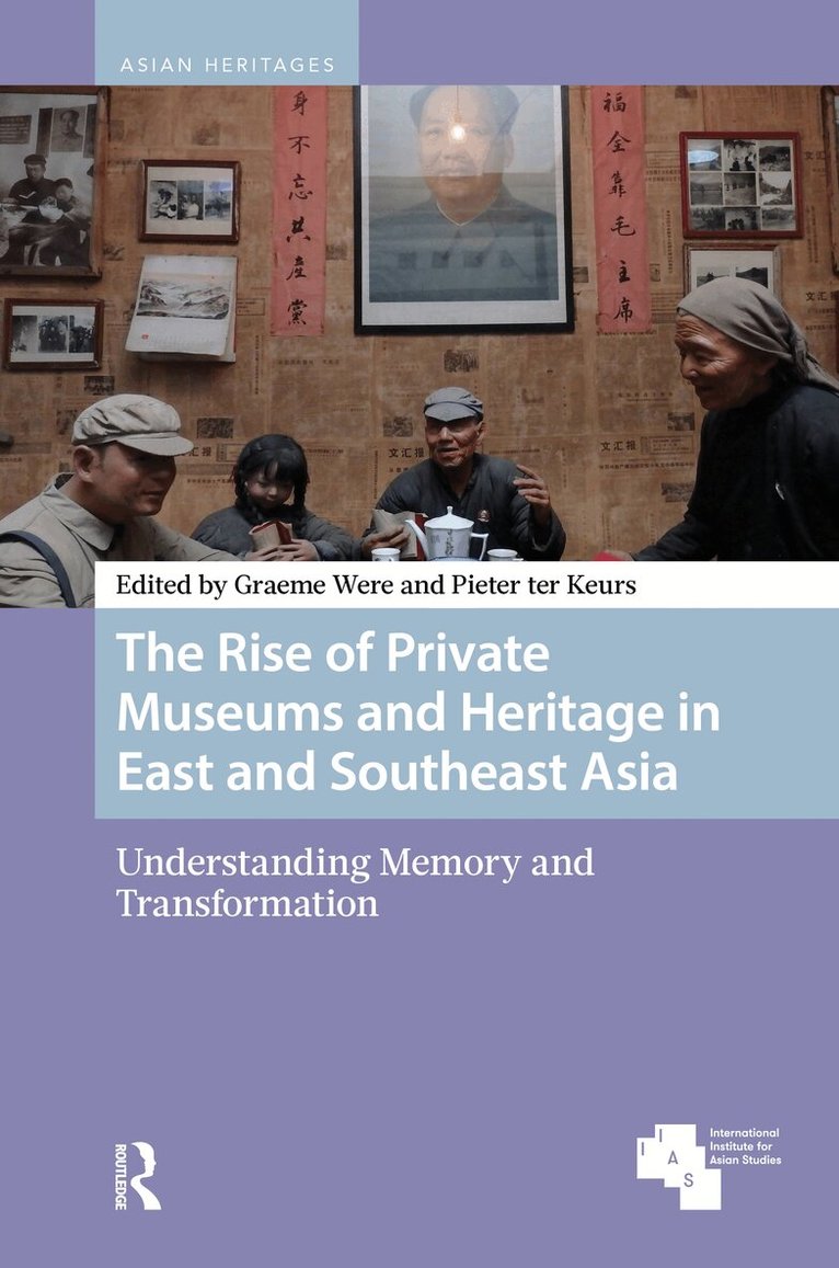 Graeme Were, Pieter ter Keurs - Rise of Private Museums and Heritage in East and Southeast Asia, Inbunden