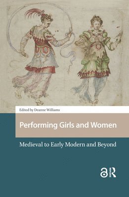Deanne Williams - Performing Girls and Women, Inbunden