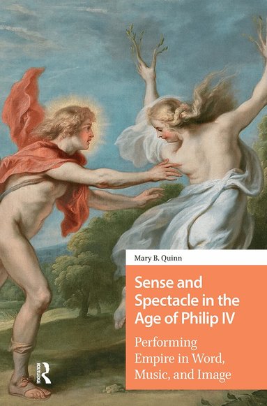 Mary Quinn - Sense and Spectacle in the Age of Philip IV, Inbunden