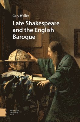 Late Shakespeare and the English Baroque