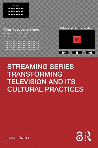 Jana Zündel - Streaming Series Transforming Television and its Cultural Practices, Inbunden