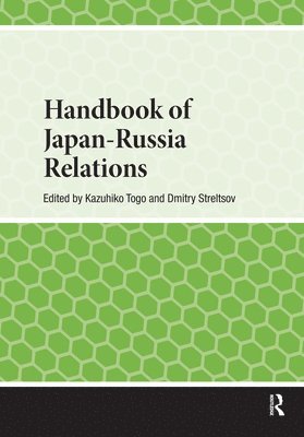 Kazuhiko Togo, Dmitry Streltsov - Handbook of Japan-Russia Relations, Inbunden