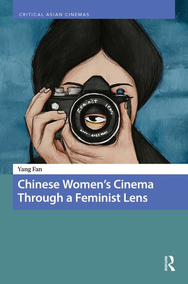 Yang Fan - Chinese Women’s Cinema Through a Feminist Lens, Inbunden
