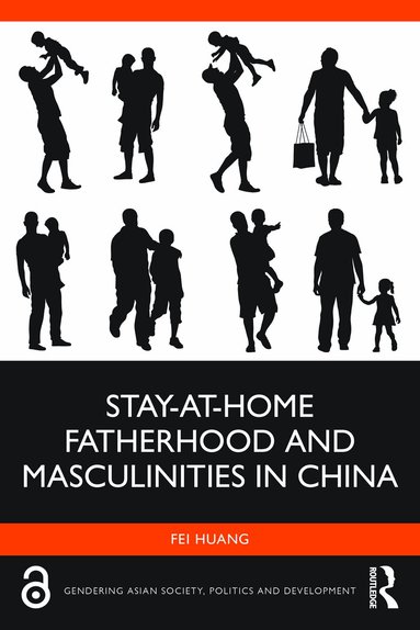 Fei Huang - Stay-at-Home Fatherhood and Masculinities in China, Inbunden
