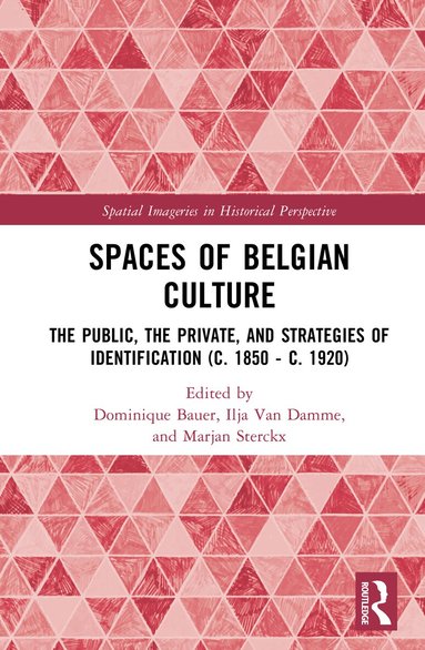 Dominique Bauer, Ilja Van Damme, Marjan Sterckx - Spaces of Belgian Culture, Inbunden