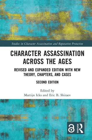 Martijn Icks, Eric B. Shiraev - Character Assassination Across the Ages, Inbunden