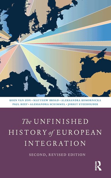 Koen van Zon, Matthew Broad, Aleksandra Komornicka, Paul Reef, Alessandra Schimmel, Jorrit Steehouder - Unfinished History of European Integration, Häftad