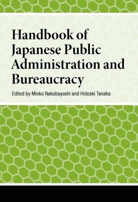 Mieko Nakabayashi, Hideaki Tanaka - Handbook of Japanese Public Administration and Bureaucracy, Inbunden