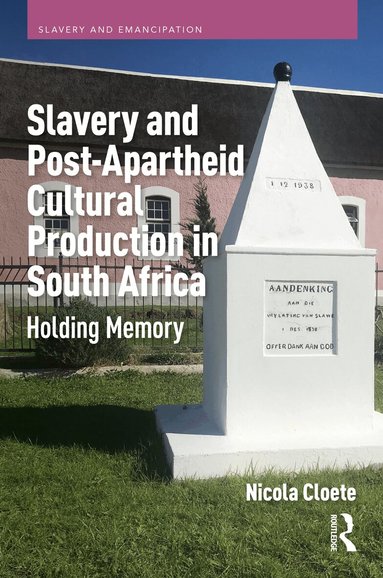 Nicola Cloete - Slavery and Post-Apartheid Cultural Production in South Africa, Inbunden