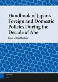 bokomslag Handbook of Japan's Foreign and Domestic Policies During the Decade of Abe