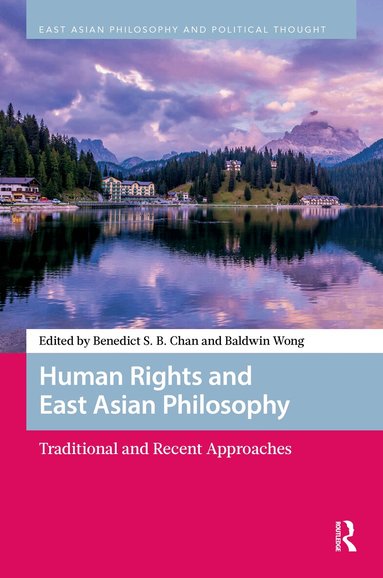 Benedict S. B. Chan, Baldwin Wong - Human Rights and East Asian Philosophy, Inbunden