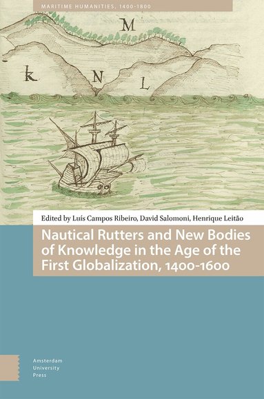 Luis Ribeiro, David Salomoni, Henrique Leitão - Nautical Rutters and New Bodies of Knowledge in the Age of the First Globalization, 1400-1600, Inbunden