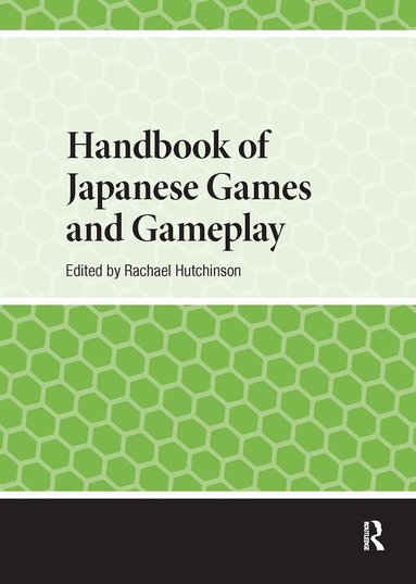 Rachael Hutchinson - Handbook of Japanese Games and Gameplay, Inbunden