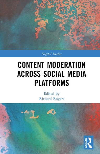 Richard Rogers - Content Moderation across Social Media Platforms, Inbunden