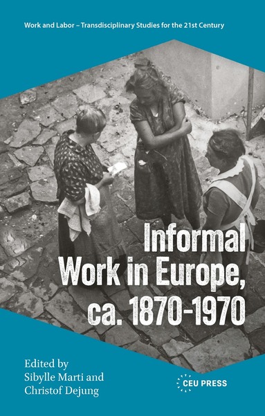 Sibylle Marti, Christof Dejung - Informal Work in Europe, ca. 1870–1970, Inbunden