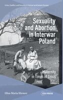 Elisa-Maria Hiemer - Sexuality and Abortion in Interwar Poland, Inbunden