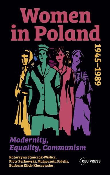 Katarzyna Stańczak-Wiślicz, Piotr Perkowski, Małgorzata Fidelis, Barbara Klich-Kluczewska - Women in Poland, 1945–1989, Inbunden