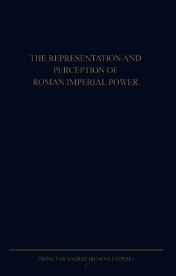 Paul Erdkamp, O. Hekster - The Representation and Perception of Roman Imperial Power: Proceedings of the Third Workshop of the International Network Impact of Empire (Roman Empi, Inbunden
