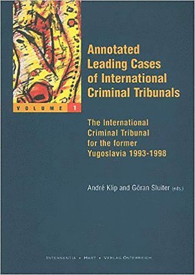 TBD, Andre Klip, Goran Sluiter - Annotated Leading Cases of International Criminal Tribunals - volume 01 : The International Criminal Tribunal for the Former Yugoslavia 1993-1998, Häftad
