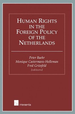 TBD, Peter R. Baehr, Monique Castermans-Holleman, F. Grunfeld - Human Rights in the Foreign Policy of the Netherlands, Häftad