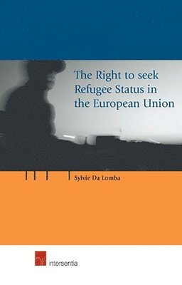 bokomslag The Right to Seek Refugee Status in the European Union