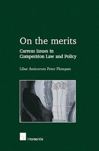 bokomslag On the Merits: Current Issues in Competition Law and Policy