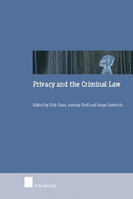 Erik Claes, Serge Gutwirth, Antony Duff - Privacy and the Criminal Law, Häftad