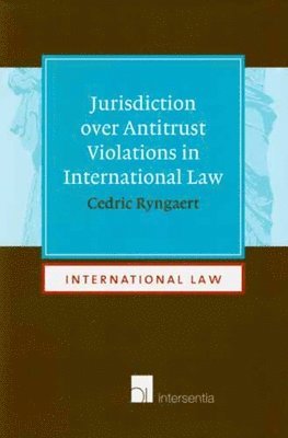 Cedric Ryngaert - Jurisdiction Over Antitrust Violations in International Law, Inbunden