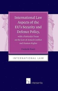 bokomslag International Law Aspects of the EU's Security and Defence Policy, with a Particular Focus on the Law of Armed Conflict