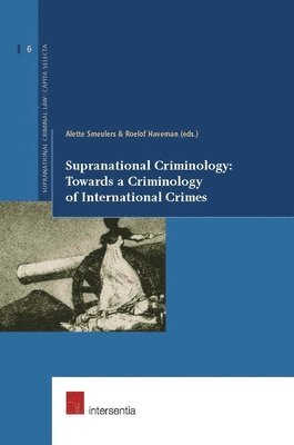 TBD, Alette Smeulers, Roelof Haveman - Supranational Criminology: Towards a Criminology of International Crimes, Häftad