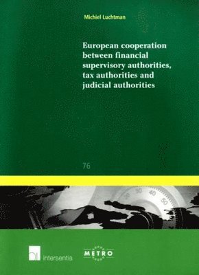 European Cooperation Between Financial Supervisory Authorities, Tax Authorities and Judicial Authorities 1