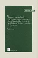 bokomslag Electricity and Gas Supply Network Unbundling in Germany, Great Britain and the Netherlands and the Law of the EU