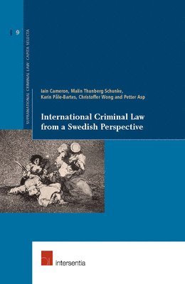 Iain Cameron, Malin Thunberg Schunke, Karin Pale-Bartes, Christoffer Wong, Petter Asp - International Criminal Law from a Swedish Perspective, Häftad
