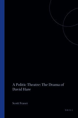 Scott Fraser - Politic Theatre: The Drama of David Hare, Häftad