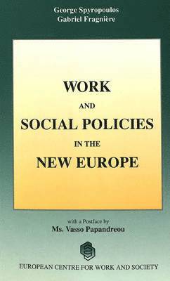 Georges Spyropoulos, G.Gabriel Fragniere, Philippe Pochet, George Spyropoulos - Work and Social Policy in the New Europe, Häftad