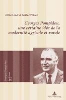 bokomslag Georges Pompidou, Une Certaine Idee De La Modernite Agricole Et Rurale